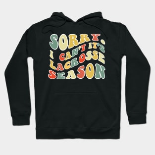 Sorry Can't Lacrosse Bye Lacrosse Life Funny Lacrosse Gift Lacrosse Hoodie